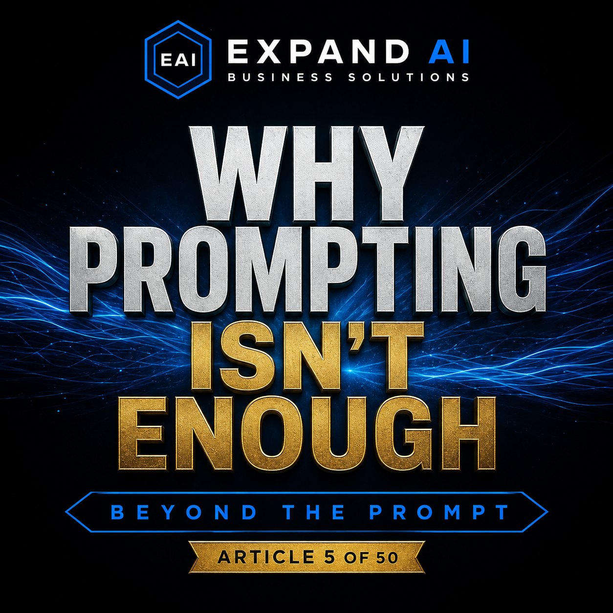 Why Prompting Isn't Enough
